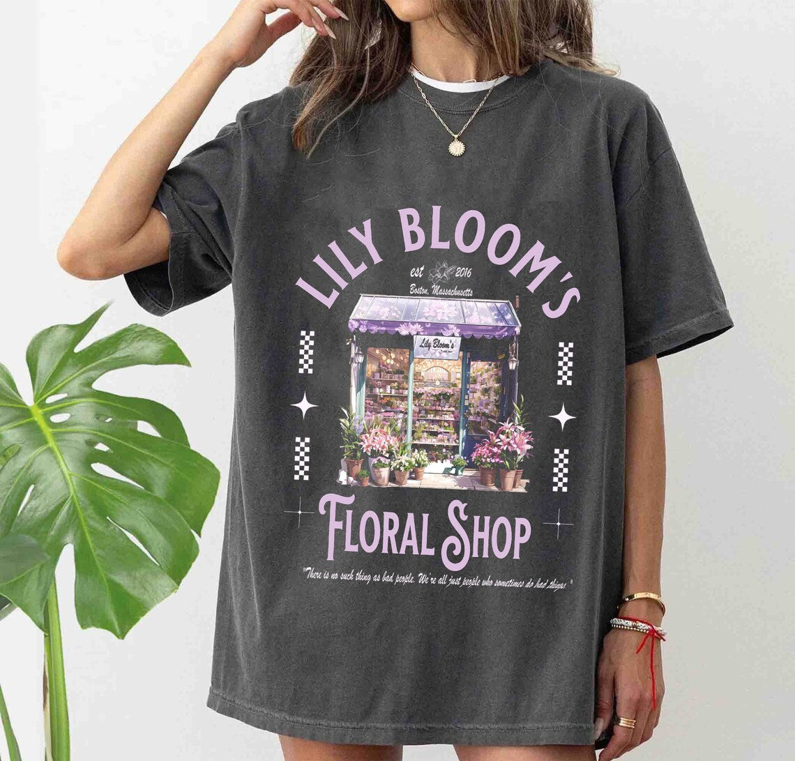 Lily Blooms Floral Shop Comfort Colors Shirt, It Ends With Us Shirt, Colleen Hoover Shirt, Lily Bloom, Booktok, It Starts With Us