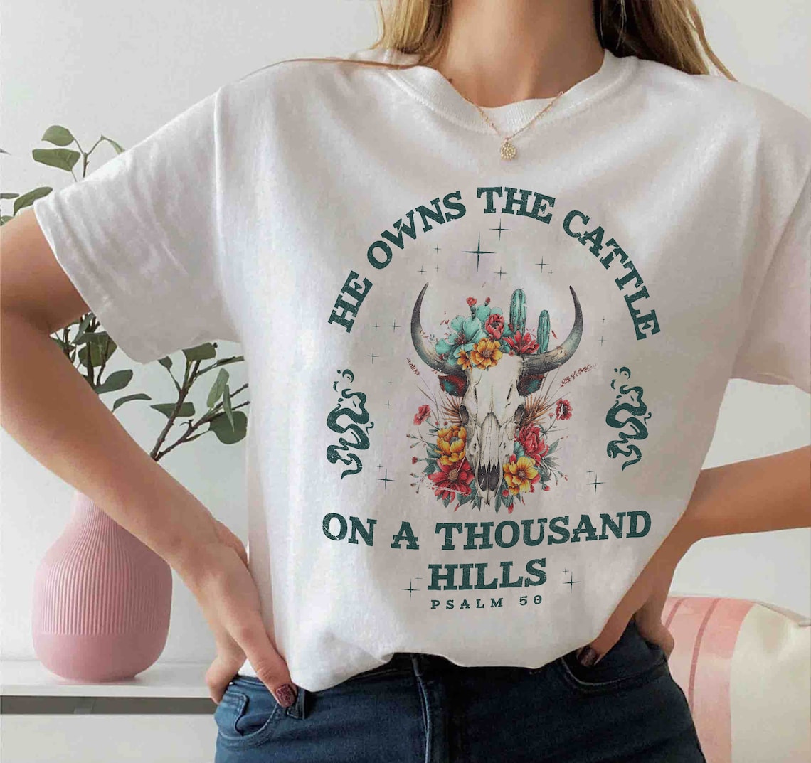 He Owns the Cattle on A Thousand Hills Shirt, Western Christian Shirt, Bible Verse Hoodie, Religious Shirt, Faith Women Shirt