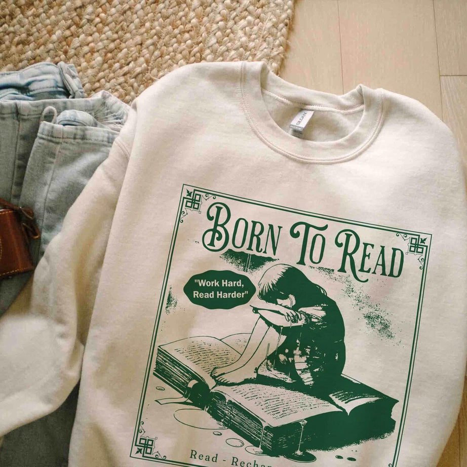 Born to Read Bookish Sweatshirt, Funny Reader Book Addict, Book Lover, Bookish Gift for Her, Spicy Books, Dark Romance, Smut Shirt