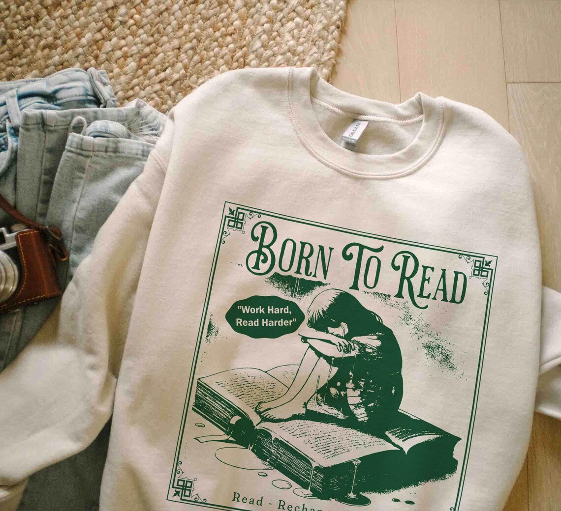 Born to Read Bookish Sweatshirt, Funny Reader Book Addict, Book Lover, Bookish Gift for Her, Spicy Books, Dark Romance, Smut Shirt