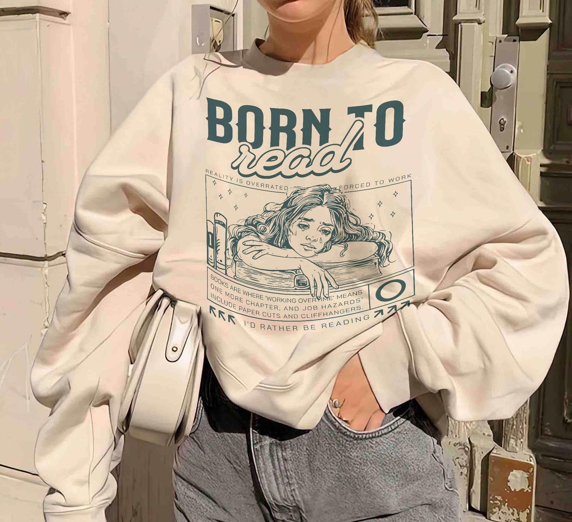 Born to Read Sweatshirt, Funny Reader Shirt, Bookish Shirt, Book Lover Gift, Book Addict Shirt, Bookworm, Book Club Gift