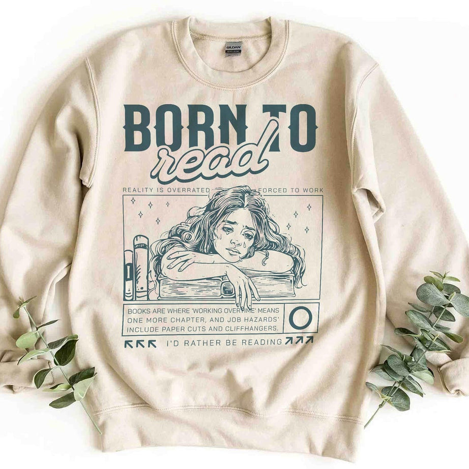Born to Read Sweatshirt, Funny Reader Shirt, Bookish Shirt, Book Lover Gift, Book Addict Shirt, Bookworm, Book Club Gift