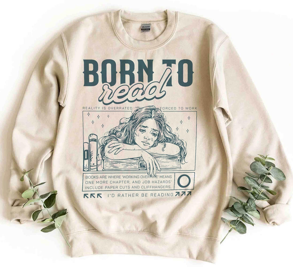 Born to Read Sweatshirt, Funny Reader Shirt, Bookish Shirt, Book Lover Gift, Book Addict Shirt, Bookworm, Book Club Gift