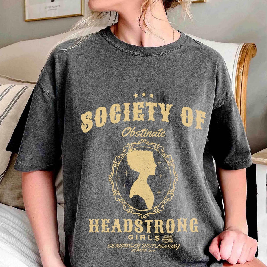 Society of Obstinate Headstrong Girls Shirt, Strong Girl Shirt, Jane Austen Shirt, Pride and Prejudice Shirt, Feminist Shirt,jane Austen
