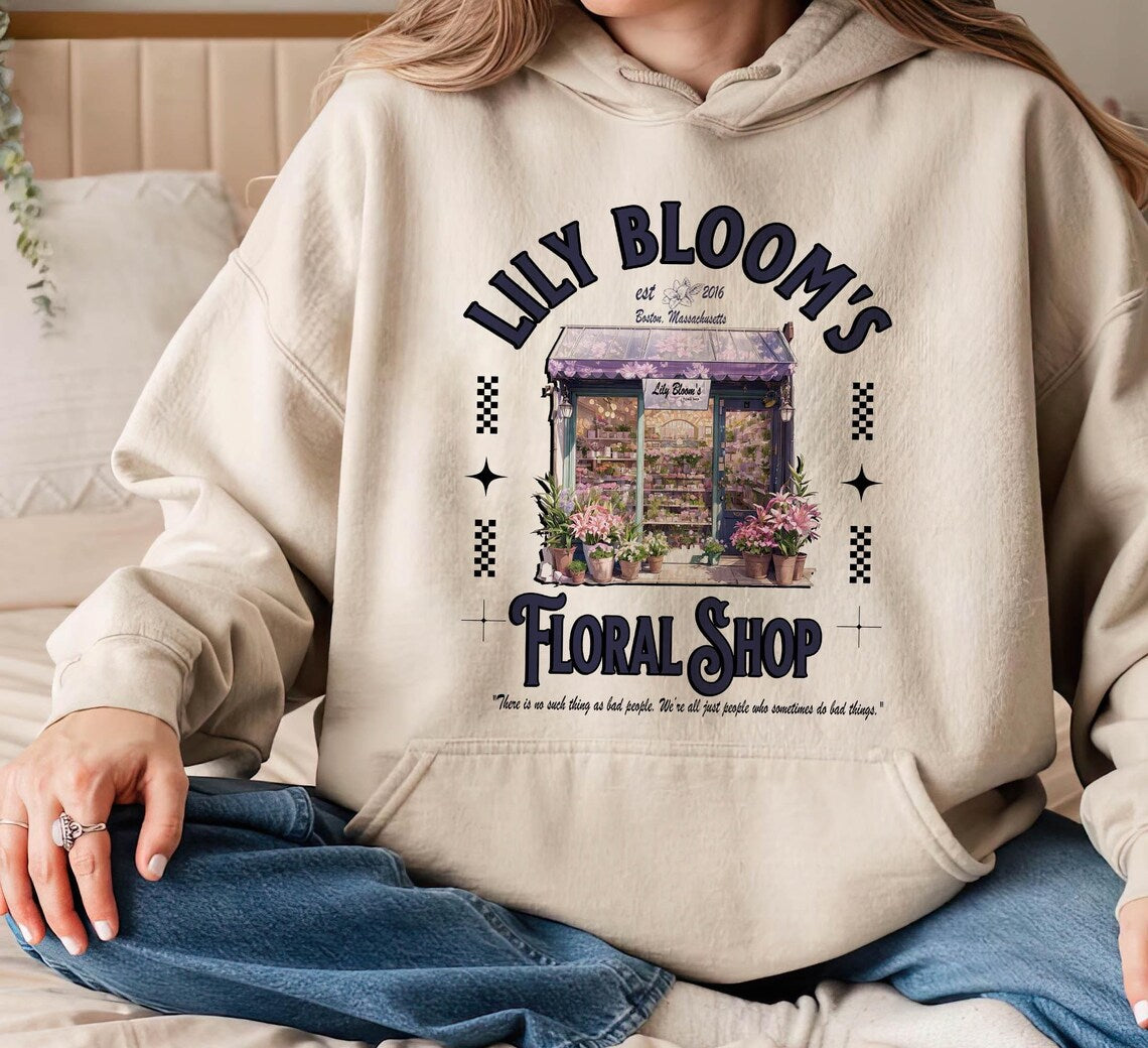 Lily Blooms Floral Shop Hoodie, It Ends With Us Shirt, Colleen Hoover Shirt, Lily Bloom, Booktok, It Starts With Us, Bookish Shirt