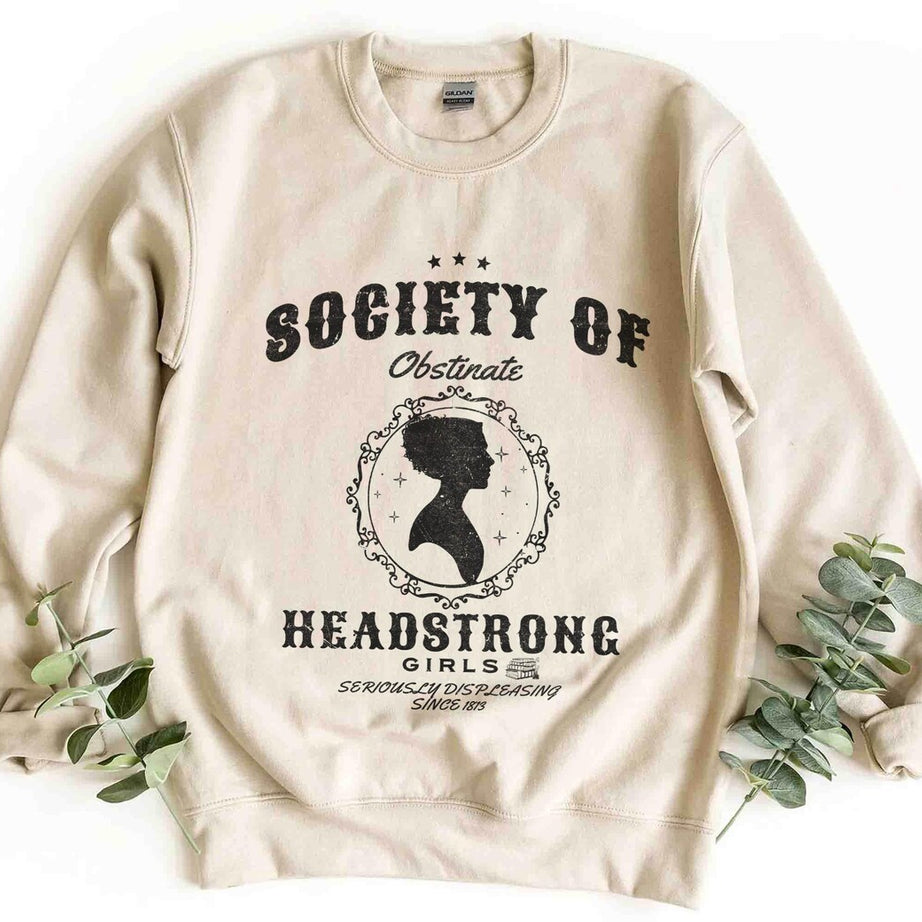 Society of Obstinate Headstrong Girls Sweatshirt, Strong Girl, Jane Austen Shirt, Pride and Prejudice Shirt, Feminist Shirt,jane Austen