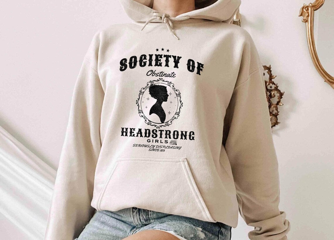 Society of Obstinate Headstrong Girls Hoodie, Strong Girl Shirt, Jane Austen Shirt, Pride and Prejudice Shirt, Feminist Shirt,jane Austen