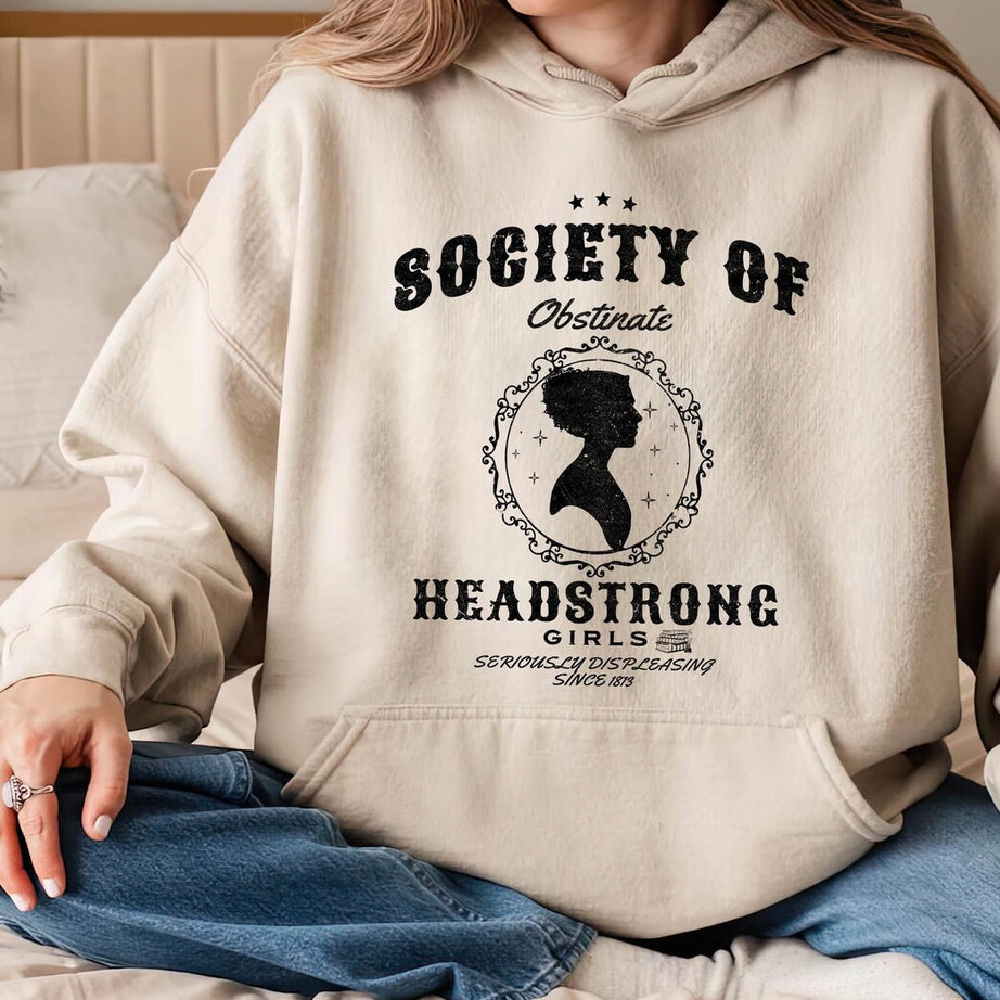 Society of Obstinate Headstrong Girls Hoodie, Strong Girl Shirt, Jane Austen Shirt, Pride and Prejudice Shirt, Feminist Shirt,jane Austen