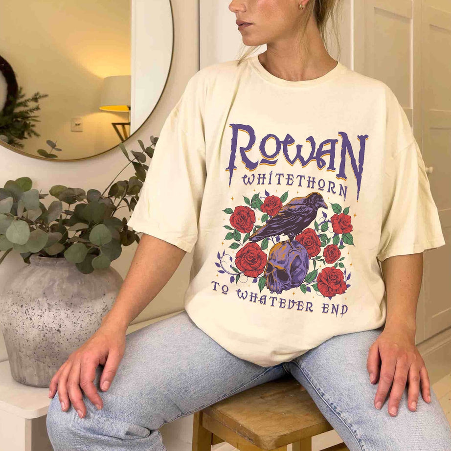 Rowan Whitethorn Shirt, Rowan to Whatever End, Throne of Glass Shirt, TOG, SJM, Bookish, Aelin Rowan, Sarah J Maas, Acotar